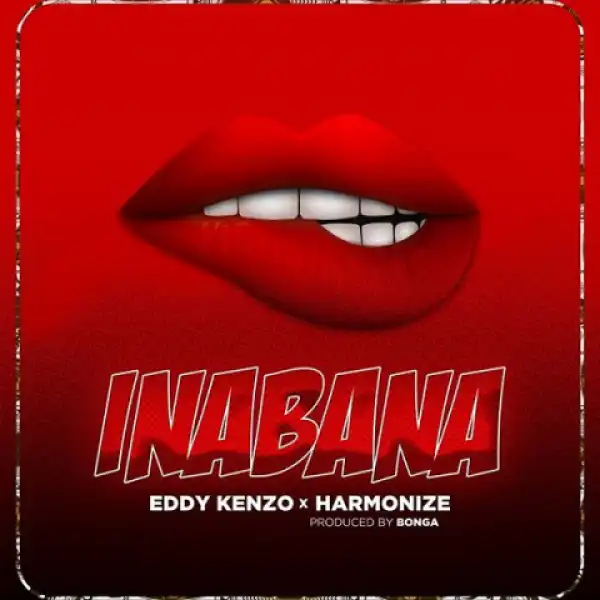 Eddy Kenzo - Inabana Ft. Harmonize
